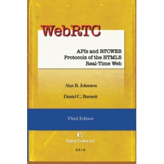 Webrtc: Apis And Rtcweb Protocols Of The Html5 Real-Time Web, Third Edition